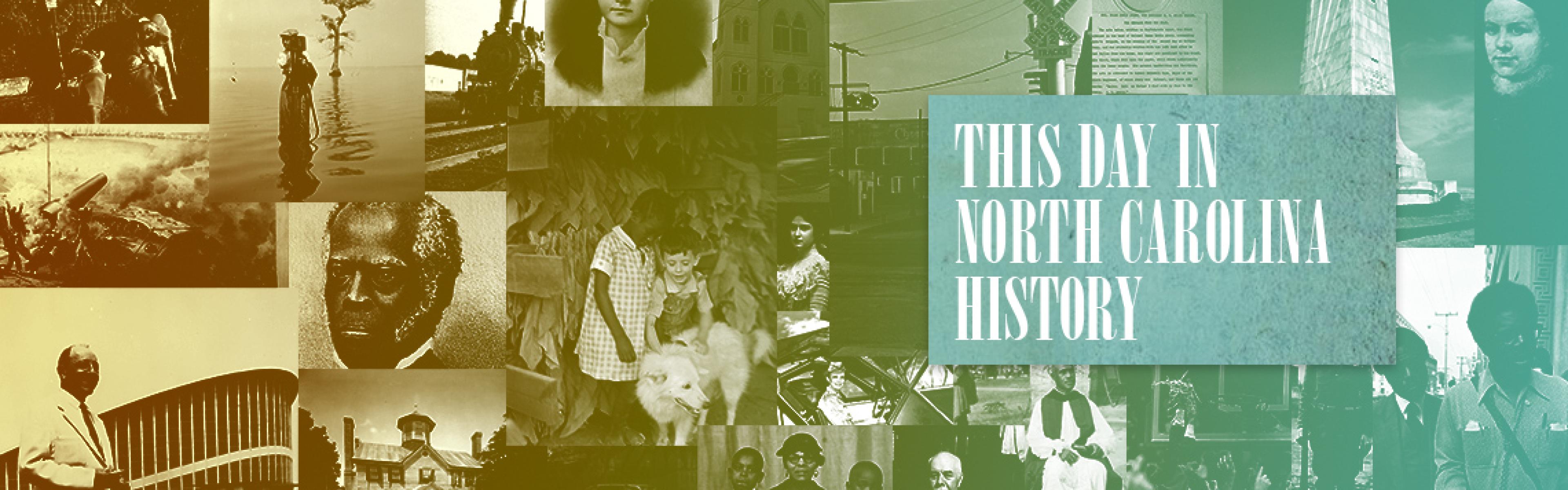 This Day in North Carolina History NC DNCR